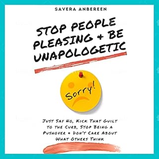 Stop People Pleasing & Be Unapologetic Audiobook By Savera Anbereen cover art