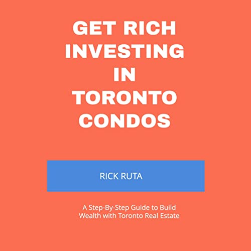 Get Rich Investing in Toronto Condos Audiolivro Por Rick Ruta capa