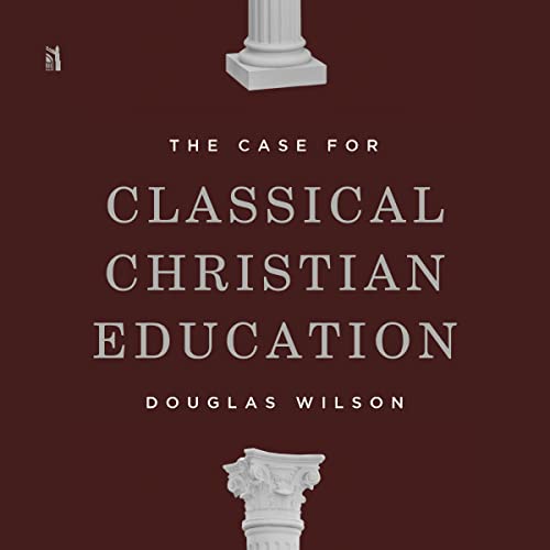 The Case for Classical Christian Education cover art