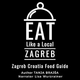 Eat like a Local - Zagreb Audiobook By Tanja Brajsa cover art