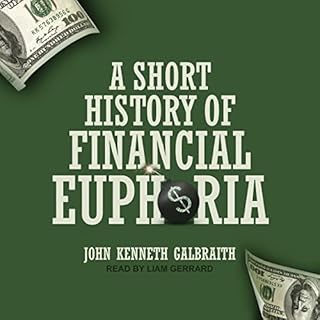 A Short History of Financial Euphoria Audiobook By John Kenneth Galbraith cover art