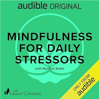 Mindfulness for Daily Stressors Audiobook By Rachael Kable, The Great Courses cover art