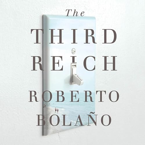 The Third Reich Audiolibro Por Roberto Bolano, Natasha Wimmer - translator arte de portada