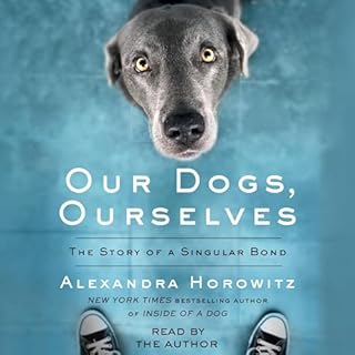 Our Dogs, Ourselves Audiolibro Por Alexandra Horowitz arte de portada