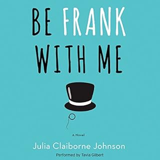 Be Frank with Me Audiobook By Julia Claiborne Johnson cover art