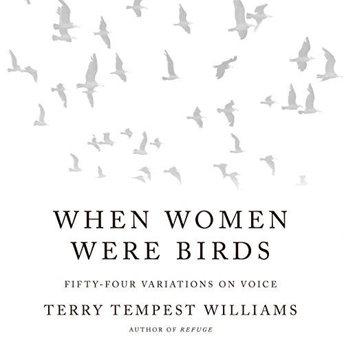 When Women Were Birds: Fifty-four Variations on Voice Audiobook By Terry Tempest Williams cover art