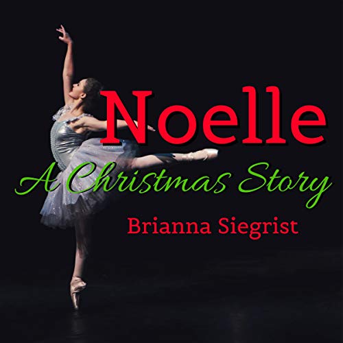 Noelle: A Christmas Story Audiolibro Por Brianna J. Siegrist arte de portada