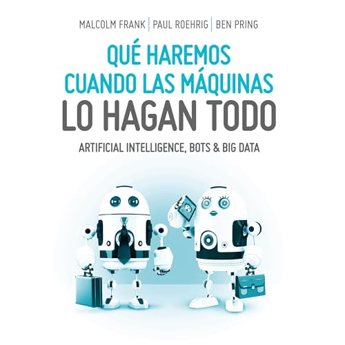 Couverture de Qué haremos cuando las máquinas lo hagan todo [What Will We Do When Machines Do Everything?]