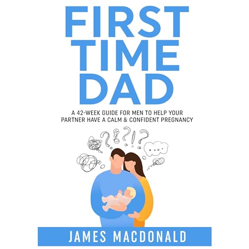 First Time Dad Audiolibro Por James Macdonald arte de portada