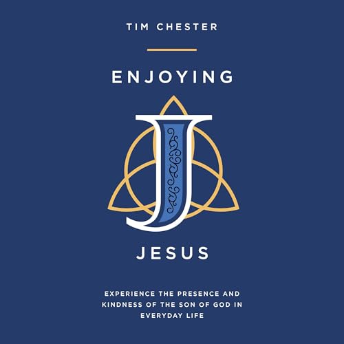 Enjoying Jesus Audiobook By Tim Chester cover art