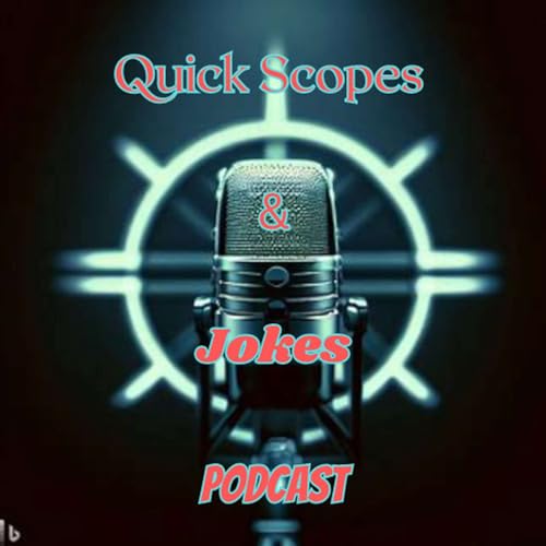 Quick Scopes and Jokes podcast cover art