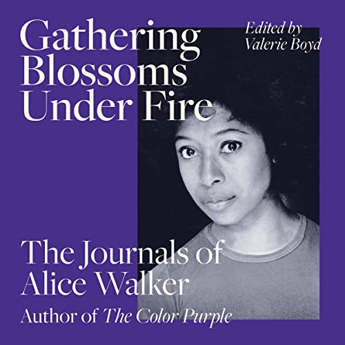 Gathering Blossoms Under Fire Audiolibro Por Alice Walker, Valerie Boyd arte de portada