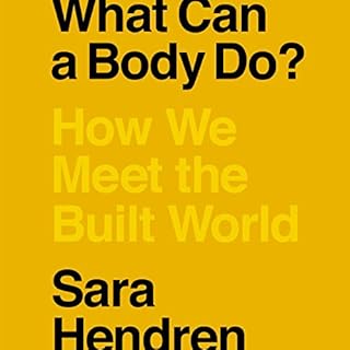 What Can a Body Do? Audiobook By Sara Hendren cover art