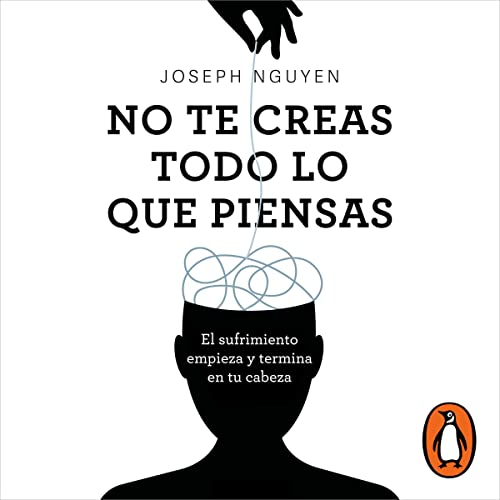 No te creas todo lo que piensas [Don’t Believe Everything You Think] Audiolivro Por Joseph Nguyen capa