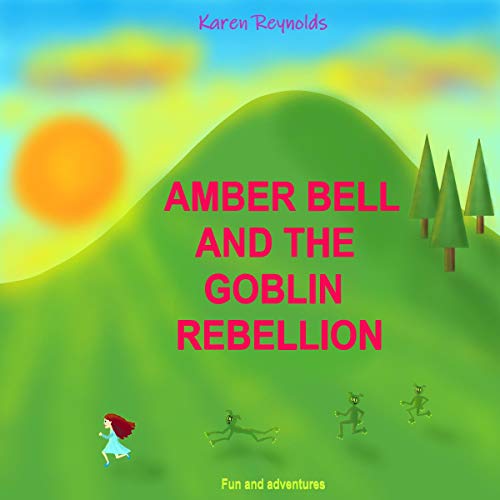 Amber Bell and the Goblin Rebellion: Fun and Adventures cover art