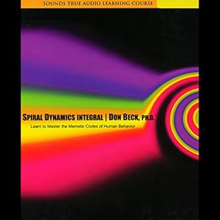 Spiral Dynamics Integral Audiobook By Don Beck cover art