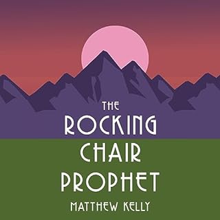 The Rocking Chair Prophet Audiobook By Matthew Kelly cover art