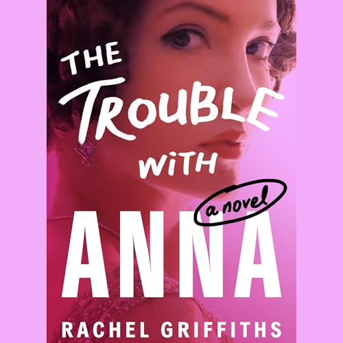 The Trouble with Anna Audiolivro Por Rachel Griffiths capa