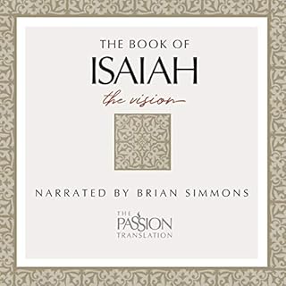 The Book of Isaiah: The Vision, The Passion Translation Audiobook By Brian Simmons cover art