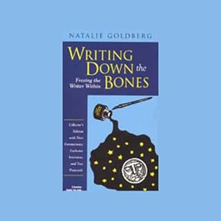 Writing Down the Bones: Freeing the Writer Within Audiobook By Natalie Goldberg cover art