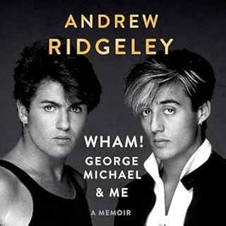 Wham!, George Michael and Me Audiobook By Andrew Ridgeley cover art