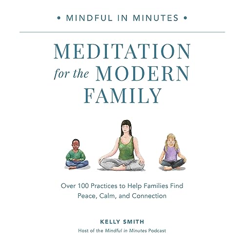 Mindful in Minutes: Meditation for the Modern Family Audiobook By Kelly Smith cover art