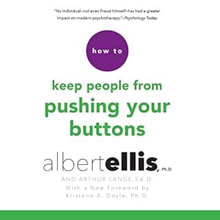 How to Keep People from Pushing Your Buttons Audiolibro Por Albert Ellis Ph.D., Arthur Lange Ed.D., Kristene A. Doyle - forew