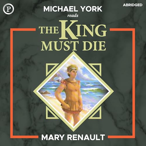 The King Must Die Audiobook By Mary Renault cover art