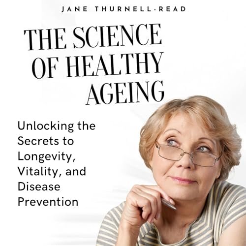 The Science of Healthy Aging Audiolibro Por Jane Thurnell-Read arte de portada