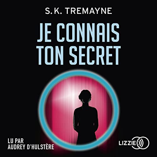 Je connais ton secret Audiobook By S. K. Tremayne, Anne Duval - traductrice cover art