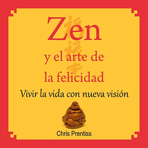 Zen y el arte de la felicidad [Zen and the Art of Happiness] cover art