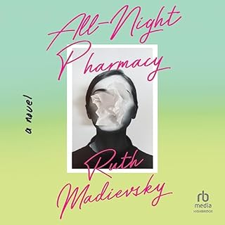 All-Night Pharmacy Audiobook By Ruth Madievsky cover art