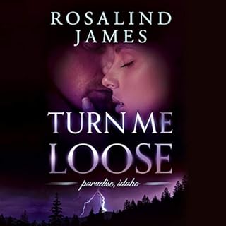 Turn Me Loose Audiobook By Rosalind James cover art