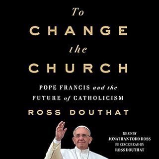 To Change the Church Audiobook By Ross Douthat cover art