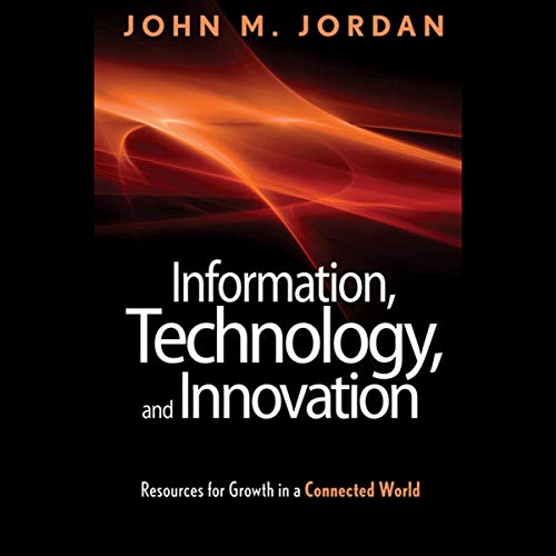 Information, Technology, and Innovation Audiobook By John M. Jordan cover art