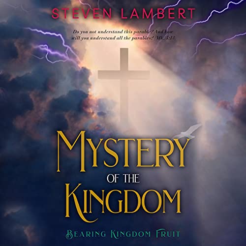 The Mystery of the Kingdom Audiobook By Steven Lambert ThD cover art