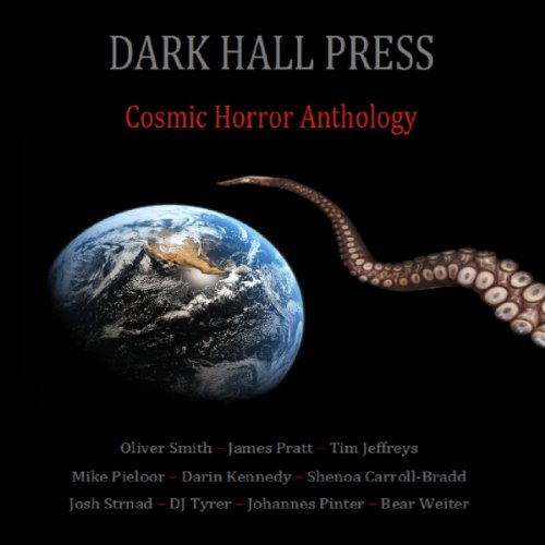 Dark Hall Press Cosmic Horror Anthology Audiolibro Por Darin Kennedy, Josh Strnad, Shenoa Carroll-Bradd, Bear Weiter, Tim Jef