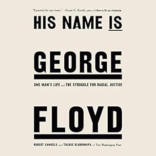 His Name Is George Floyd (Pulitzer Prize Winner) Audiobook By Robert Samuels, Toluse Olorunnipa cover art