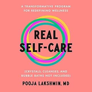 Real Self-Care Audiobook By Pooja Lakshmin MD cover art