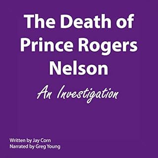 The Death of Prince Rogers Nelson: An Investigation Audiobook By Jay Corn cover art