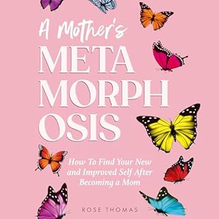 A Mother's Metamorphosis Audiobook By Rose Thomas cover art