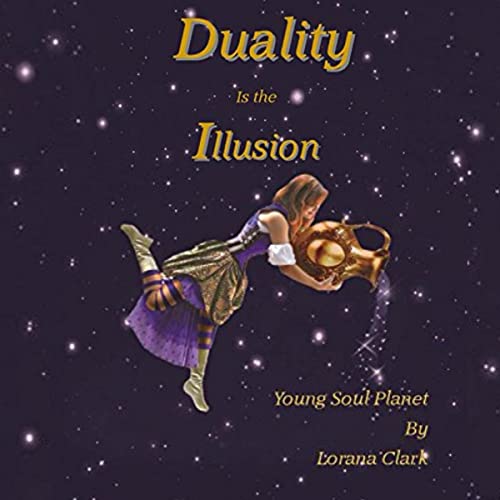 Duality Is the Illusion Audiobook By Lorana Clark cover art