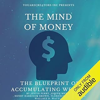 The Mind of Money Audiolibro Por Justin Perry, Joseph Murphy, Henry Harrison Brown, Florence Scovel Shinn, Wallace D. Wattles