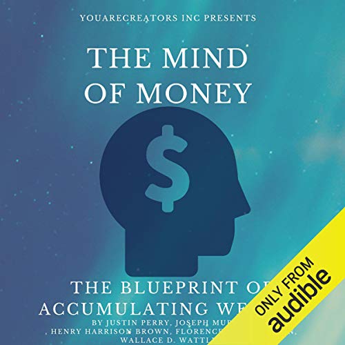 The Mind of Money Audiolibro Por Justin Perry, Joseph Murphy, Henry Harrison Brown, Florence Scovel Shinn, Wallace D. Wattles