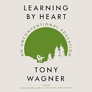 Learning by Heart Audiobook By Tony Wagner cover art