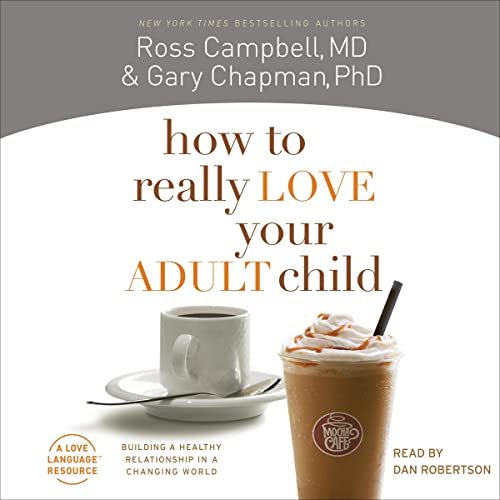 How to Really Love Your Adult Child Audiolivro Por Ross Campbell, Gary Chapman capa