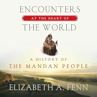 Encounters at the Heart of the World Audiolibro Por Elizabeth A. Fenn arte de portada