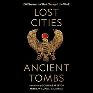 Lost Cities, Ancient Tombs Audiobook By Ann R. Williams - editor, Douglas Preston - introduction cover art