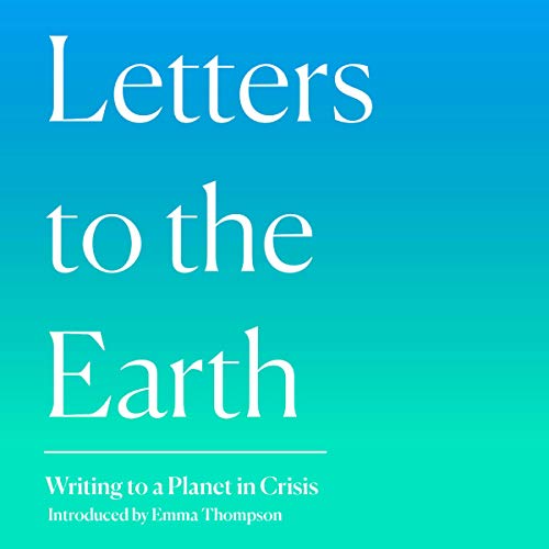 Letters to the Earth Audiobook By Emma Thompson cover art