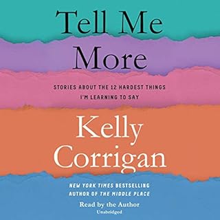 Tell Me More Audiobook By Kelly Corrigan cover art